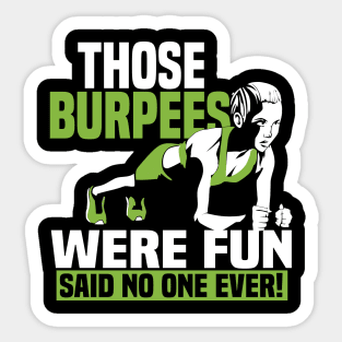 Those Burpees Were Fun Said No 0ne Ever Sticker